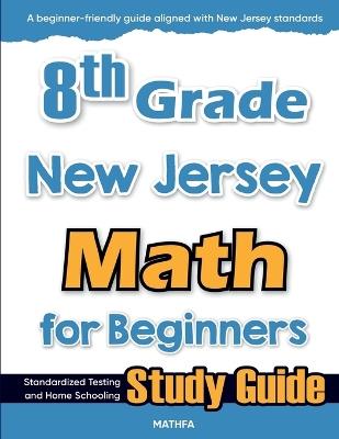 8th Grade New Jersey Math for Beginners: Standardized Testing and Home Schooling Study Guide - Hamid Eslamian - cover