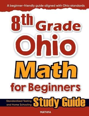 8th Grade Ohio Math for Beginners: Standardized Testing and Home Schooling Study Guide - Hamid Eslamian - cover