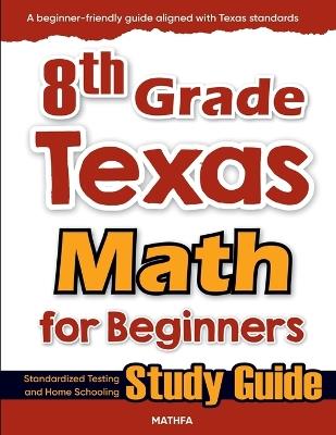8th Grade Texas Math for Beginners: Standardized Testing and Home Schooling Study Guide - Hamid Eslamian - cover