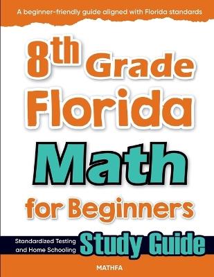 8th Grade Florida Math for Beginners: Standardized Testing and Home Schooling Study Guide - Hamid Eslamian - cover