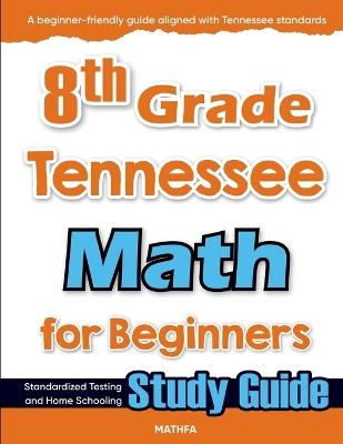 8th Grade Tennessee Math for Beginners: Standardized Testing and Home Schooling Study Guide - Hamid Eslamian - cover