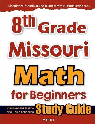 8th Grade Missouri Math for Beginners: Standardized Testing and Home Schooling Study Guide - Hamid Eslamian - cover