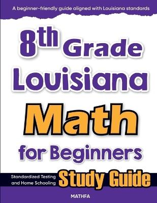 8th Grade Louisiana Math for Beginners: Standardized Testing and Home Schooling Study Guide - Hamid Eslamian - cover