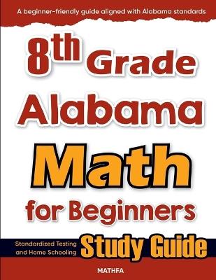 8th Grade Alabama Math for Beginners: Standardized Testing and Home Schooling Study Guide - Hamid Eslamian - cover