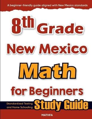 8th Grade New Mexico Math for Beginners: Standardized Testing and Home Schooling Study Guide - Hamid Eslamian - cover