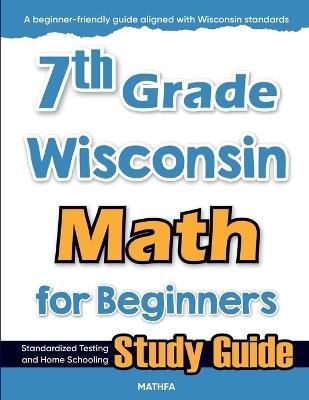 7th Grade Wisconsin Math for Beginners: Standardized Testing and Home Schooling Study Guide - Hamid Eslamian - cover