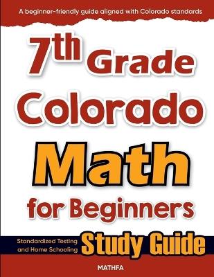 7th Grade Colorado Math for Beginners: Standardized Testing and Home Schooling Study Guide - Hamid Eslamian - cover