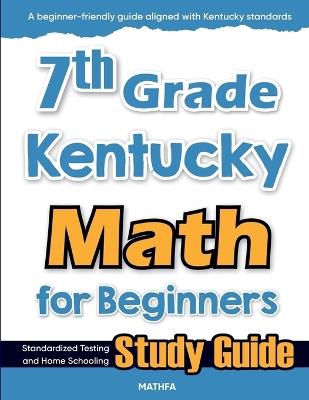 7th Grade Kentucky Math for Beginners: Standardized Testing and Home Schooling Study Guide - Hamid Eslamian - cover