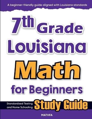 7th Grade Louisiana Math for Beginners: Standardized Testing and Home Schooling Study Guide - Hamid Eslamian - cover