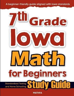 7th Grade Iowa Math for Beginners: Standardized Testing and Home Schooling Study Guide - Hamid Eslamian - cover