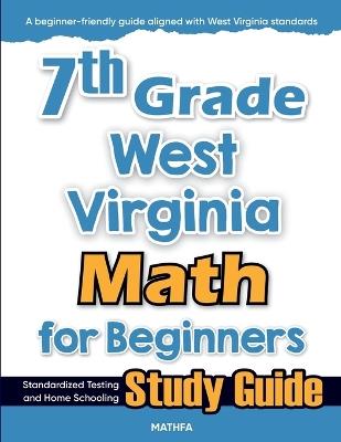 7th Grade West Virginia Math for Beginners: Standardized Testing and Home Schooling Study Guide - Hamid Eslamian - cover