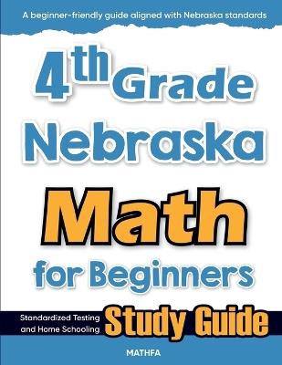 4th Grade Nebraska Math for Beginners: Standardized Testing and Home Schooling Study Guide - Hamid Eslamian - cover
