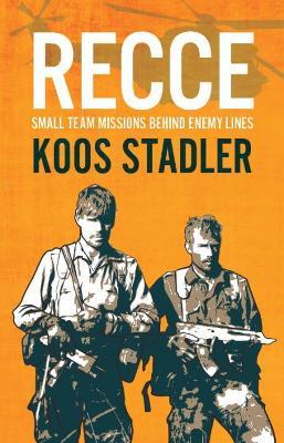 Recce: Small Team Missions Behind Enemy Lines - Koos Stadler - cover