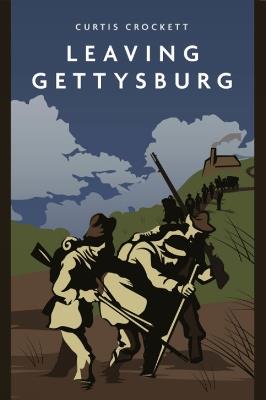 Leaving Gettysburg - Curtis Crockett - cover