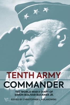 Tenth Army Commander: The World War II Diary of Simon Bolivar Buckner Jr. - cover