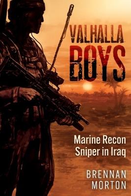 Valhalla Boys: Marine Recon Sniper in Iraq - Brennan Morton - cover