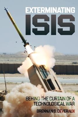 Exterminating ISIS: Behind the Curtain of a Technological War - Brennan S. Deveraux - cover