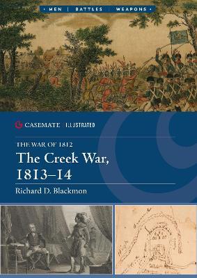 The Creek War 1813–14 - Richard D. Blackmon - cover
