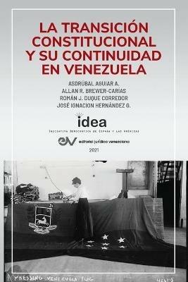 La Transicion Constitucional Y Su Continuidad En Venezuela - Asdrubal Aguiar,Allan R Brewer-Carias,Roman J Duque Corredor - cover