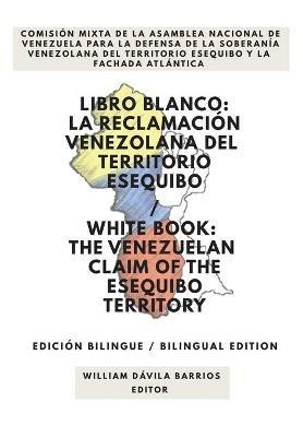 Libro Blanco: La Reclamacion Venezolana del Territorio Esequibo / White Book: The Venezuelan Claim of the Esequibo Territory - cover