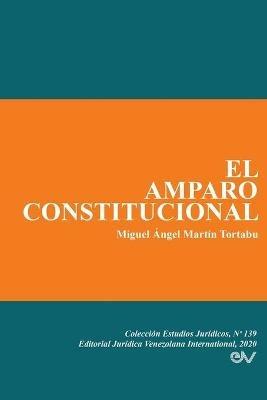 El Amparo Constitucional - Miguel Angel Martin Tortabu - cover