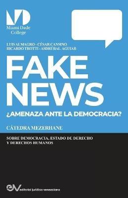 FAKE NEWS. ?Amenaza para la Democracia? - Luis Almagro,Cesar Cancino,Ricardo Trotti - cover