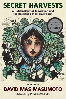 Secret Harvests: A Hidden Story of Separation and the Resilience of a Family Farm - David Mas Masumoto - cover