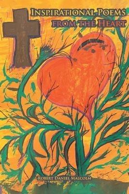Inspirational Poems from the Heart - Robert Daniel Malcolm - cover