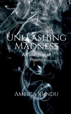 Unleashing Madness - Ambica Kundu - cover