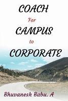 Coach for Campus to Corporate - Bhuvanesh Babu - cover