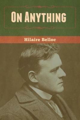 On Anything - Hilaire Belloc - cover
