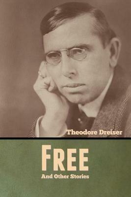Free and Other Stories - Theodore Dreiser - cover