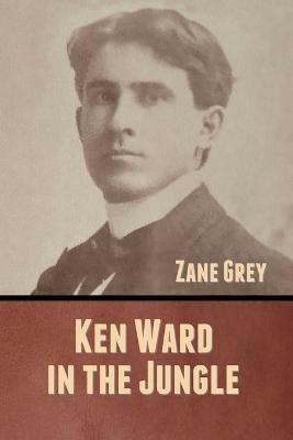 Ken Ward in the Jungle - Zane Grey - cover