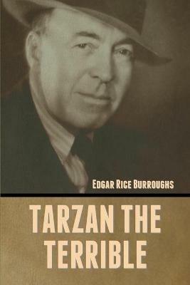 Tarzan the Terrible - Edgar Rice Burroughs - cover
