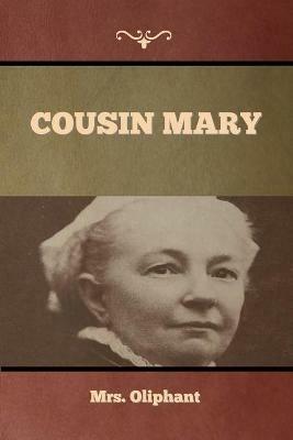 Cousin Mary - Mrs Oliphant - cover