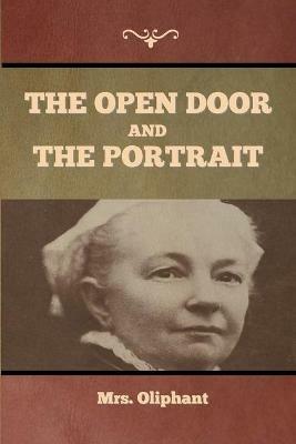 The Open Door, and The Portrait - Mrs Oliphant - cover