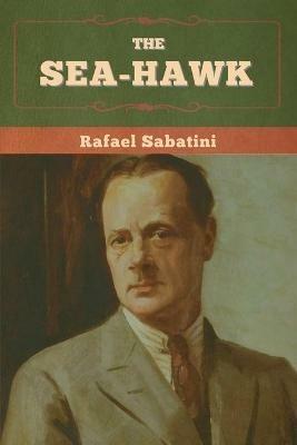The Sea-Hawk - Rafael Sabatini - cover