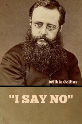 I Say No - Wilkie Collins - cover