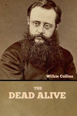 The Dead Alive - Wilkie Collins - cover
