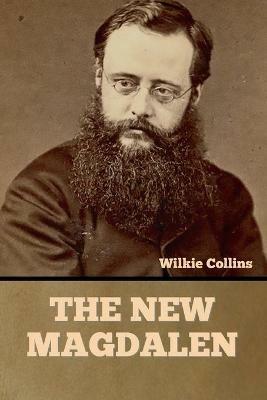 The New Magdalen - Wilkie Collins - cover