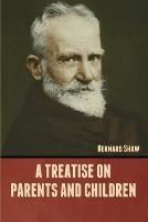 A Treatise on Parents and Children - Bernard Shaw - cover