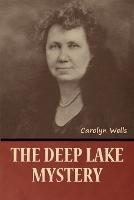 The Deep Lake Mystery - Carolyn Wells - cover