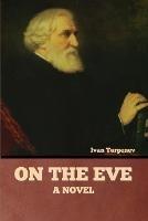 On the Eve - Ivan Sergeevich Turgenev - cover