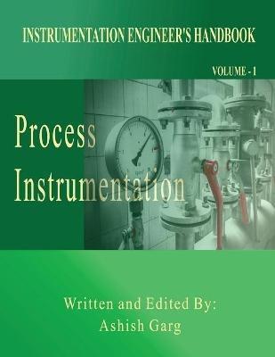 Instrumentation Engineer's Handbook: Process Instrumentation - Ashish Garg - cover