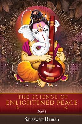 The Science of Enlightened Peace - Book 1 - Saraswati Raman - cover