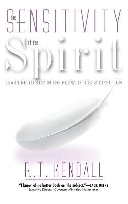 Sensitivity of the Spirit: Learning to Stay in the Flow of God's Direction - R T Kendall - cover