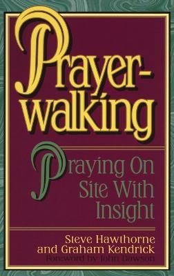 Prayerwalking: Praying On Site with Insight - Steve Hawthorne - cover
