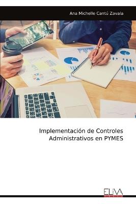 Implementación de Controles Administrativos en PYMES - Ana Michelle Cantú Zavala - cover