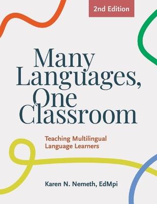 Many Languages, One Classroom 2nd Ed.: Teaching Multilingual Language Learners - Karen Nemeth - cover