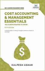 Cost Accounting and Management Essentials You Always Wanted to Know: 5th Edition